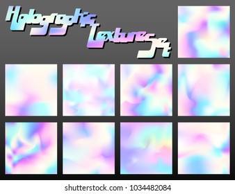 Holographic bright colorful texture set. Modern design for cover, magazine, printing products, flyer, presentation, poster, brochure or wall decor. Vector illustration.