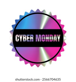 Holographic circle sticker. Cyber monday. Geometric hologram label, iridescent foil, adhesive film. Colored tag, rainbow shiny emblem. Isolated Neon vector illustration