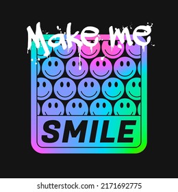 Holographic Color Smiles For T-shirt Design With Slogan. Colorful Acid Emoji Smile Illustration For Tee Shirt. Rave Style Print For Apparel In Hologram Rainbow Colors. Vector.