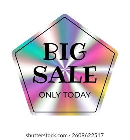 Holographic sticker. Big sale. Hologram label geometric shape iridescent foil, adhesive film. Colored rainbow shiny emblem, tag. Isolated neon vector illustration