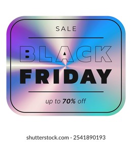 Adesivo holográfico Black Friday. Rótulo Brilhante, Emblem Sale. Ilustração de vetor isolada