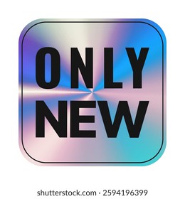 Holographic Sticker Only New. Label with holographic Neon effect. Shiny rainbow purple emblem. Isolated Vector template on transparent background