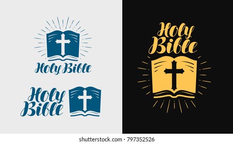 Holy Bible, Scripture logo or label. Religion, faith symbol. Lettering vector illustration