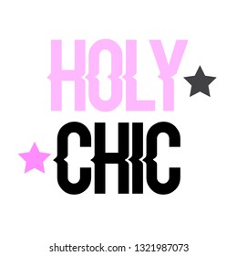 HOLY CHIC Girl slogan t-shirt. Modern trendy print for girls. fashion wear