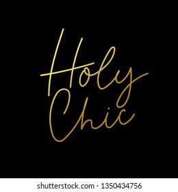 Holy Chic luxury lettering card. Inspirational vector card.