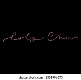 Holy Chic luxury lettering card. Inspirational minimalistic card. fashion print with lettering. Vector illustration for t-shirts, posters, prints etc