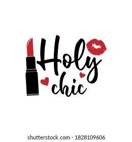 Holy chic positive slogan inscription. Vector Beauty style quotes. Illustration for prints on t-shirts and bags, posters, cards. Isolated on white background. Makeup funny quotes.