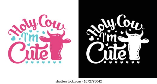 Holy Cow I'm Cute Printable Vector Illustration svg