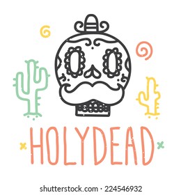 "Holy dead sugar skull" isolated vector illustration