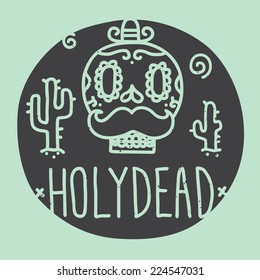 "Holy dead sugar skull" isolated vector round illustration