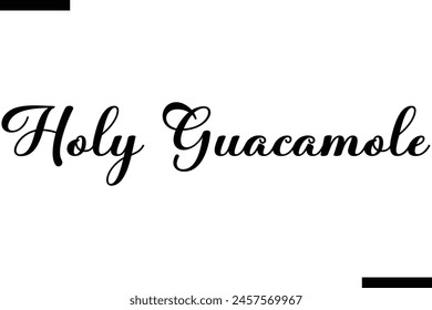 Holy guacamole calligraphy text food saying