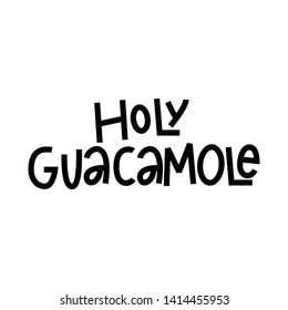 Holy Guacamole - funny hand lettering phrase.