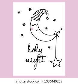 holy night - funny hand drawn doodle, cartoon moon character. Pre-made card design.  Good for children's book, poster, wall or t-shirt textile graphic design. Vector hand drawn illustration.