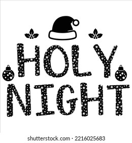 Holy Night, Merry Christmas shirt print template, funny Xmas shirt design, Santa Claus funny quotes typography design