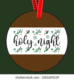 Holy night Round Christmas Sign. Christmas Greeting designs. Door hanger vector quote sayings. Hand drawing vector illustration. Christmas tree Decoration.