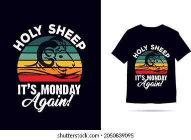 Holy Sheep It's Monday Again T Shirt Design