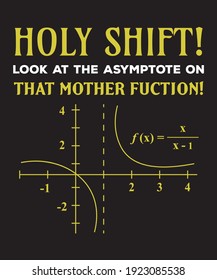 Holy Shift! look at the asymptote on the mother function funny math t-shirt and vector file for merch and print on demand sector 