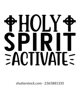 Holy Spirit Activate, Christian quotes  cut files Design, Christian quotes t shirt designs Template svg
