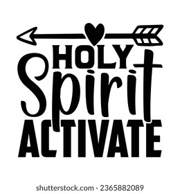 holy spirit activate, Christian quotes  cut files Design, Christian quotes t shirt designs Template svg