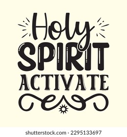 holy spirit activate  t shirt design, vector file 