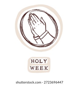 Semana Santa 2026 Icono de Pascua conjunto de imágenes con manos de oración y texto escrito a mano. Vector plano aislado para la fiesta cristiana de ceniza miércoles, Jueves Santo, Domingo de Ramos, motivo de círculo de oración