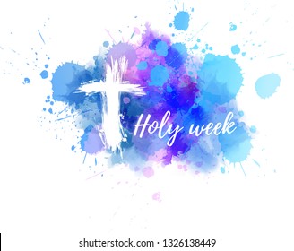 Holy week calligraphy text  with abstract grunge cross on watercolor spalsh background.