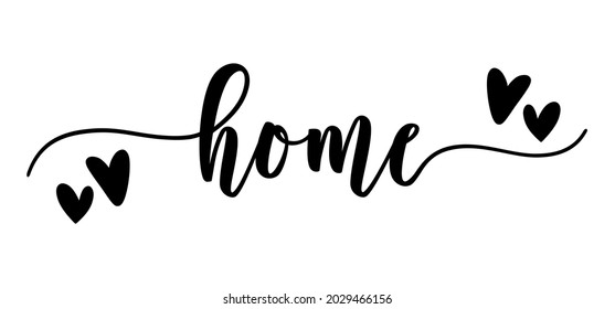 Home - calligraphy inscription in smooth line and hearts for decor your house, print, and other design.