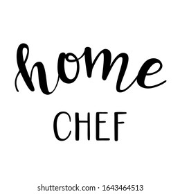 "Home chef" hand drawn vector lettering. Calligraphy handwritten inscription isolated on white background. 