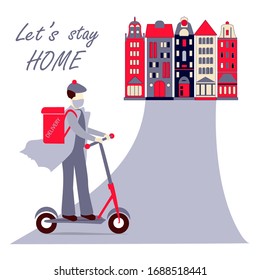 Home delivery concept. Man on a scooter with a bag for products. Actual phrase Let us stay home. Vector illustration on isolated background.Crown virus 2019-nCoV. Flat. For banner, flyer, message