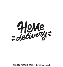 Home delivery. Hand lettered typography quote for a grocery food delivery service. Vector illustration