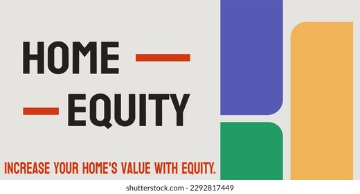 Home Equity: Value of a homeowner's interest in a property.
