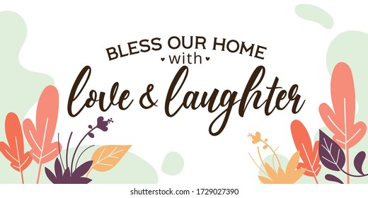 Home Family Quotes Bless Our Home with love laughter vector wall art ready print in Natural Background Frame for wall decor, Banner, Sticker, greeting card and many more