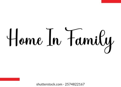 Home in family Family. Vector typography text