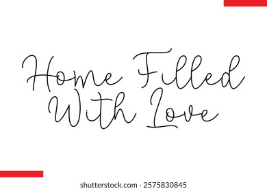 Home Filled With Love Family. Vector typography text