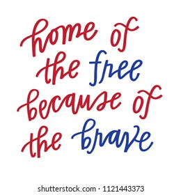 Home of the free because of the brave