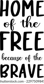Home of the free because of the brave