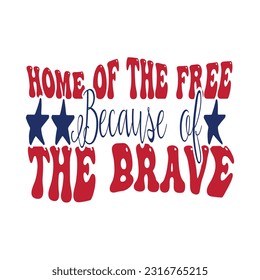 Home Of The Free Because Of The Brave, 4th of July, July 4th, Fourth of July, America, USA, USA Flag, Independence Day T-Shirt, Patriotic, Freedom Shirt, Memorial Day 