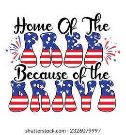 Home Of The Free Because Of The Brave, 4th Of July, American Flag, Independence Day