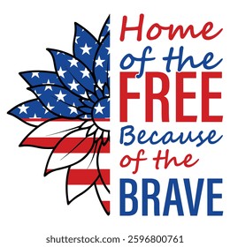 Home Of The Free Because Of The Brave  4th Of July T-shirt Design Vector, American Independence Day Illustration, Fourth Of July Usa Flag Design