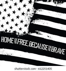 Home of the free, because of the brave. American Flag with wavy effect. Monochrome typography quote. Black on white background. Vector illustration, easy to edit.