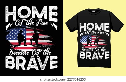 Home of the free because of the brave  Independence Day  Funny 4th July T-shirt  Design Vector Template. Lettering Illustration And Printing for T-shirt, Banner, Poster, Flyers, Etc.