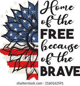 Home of the free because of the brave lettering. Flower illustration vector