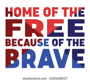 Home Of The Free Because Of The Brave Retro,Independence Day, Patriot Day,4th of July, America T-shirt, Usa Flag, 4th of July Quotes, Freedom Shirt, Memorial Day, Cut Files, USA T-shirt, American Flag