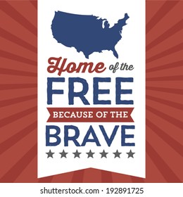 Home Of The Free Because Of The Brave - Stars And Stripes - America - Memorial Day - Fourth Of July - Independence Day