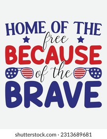 Home of the FREE because of the BRAVE Svg, fourth of july svg, USA Flag, America svg svg