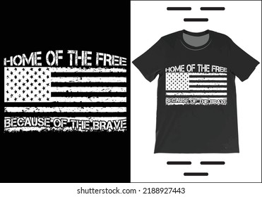 Home Of The Free Because Of The Brave T-Shirt Vector. Independence Day Shirt,  4th July Patriotic Shirt, USA America Gift T-Shirt.