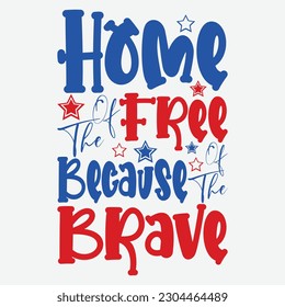 Home Of The Free Because Of The Brave T-Shirt