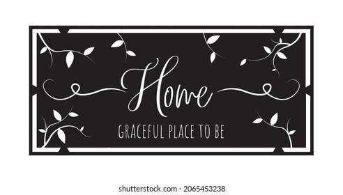 Home graceful place to be, vector. Wording design isolated on black background. Family poster design. Flying birds silhouettes illustration. Wall art, artwork