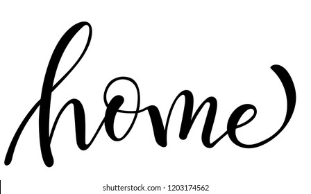 Home. Hand drawn calligraphy and brush pen lettering. design for holiday greeting card and invitation, housewarming, decorations flyers, posters, banner