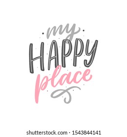 Home hand drawn lettering my happy place for print, interior decor, poster. Modern cozy phrase.